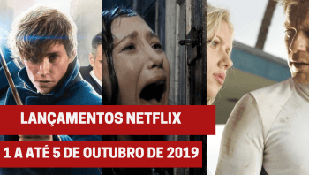 Lançamentos Netflix 1 a 5 de outubro 2019